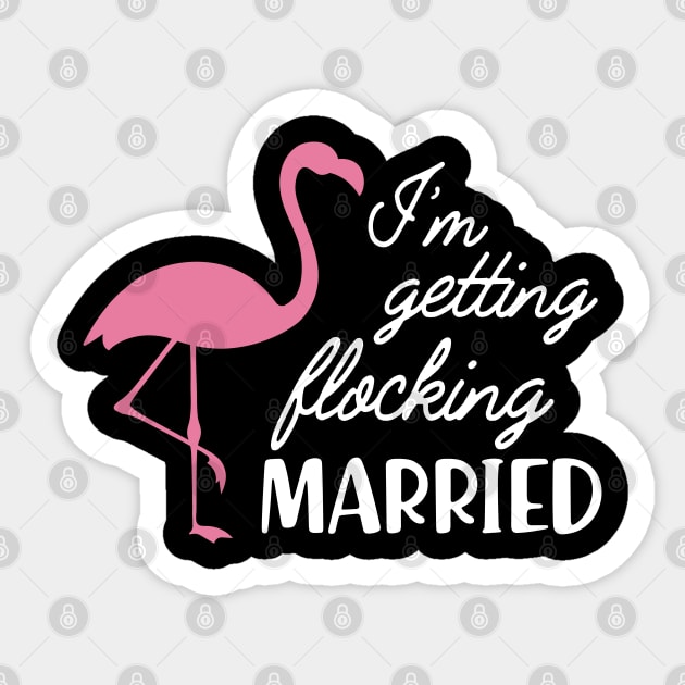 Bride - I'm getting flocking Married ( flamingo theme ) Sticker by KC Happy Shop
